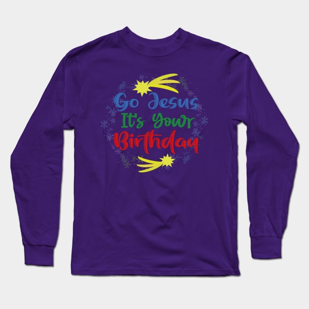 Go Jesus Its Your Brithday Long Sleeve T-Shirt by donamiart